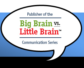 Publisher of the Big Brain vs. Little Brain Communication Learning Series